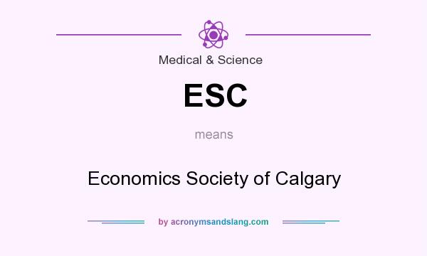 What does ESC mean? It stands for Economics Society of Calgary