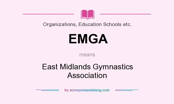 What does EMGA mean? It stands for East Midlands Gymnastics Association