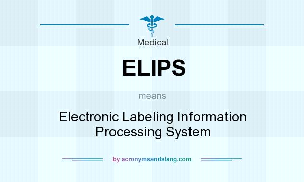 What does ELIPS mean? It stands for Electronic Labeling Information Processing System