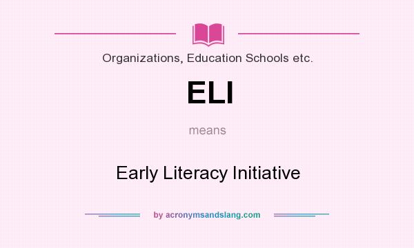 What does ELI mean? It stands for Early Literacy Initiative