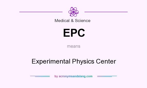 What does EPC mean? It stands for Experimental Physics Center