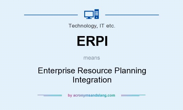 What does ERPI mean? It stands for Enterprise Resource Planning Integration