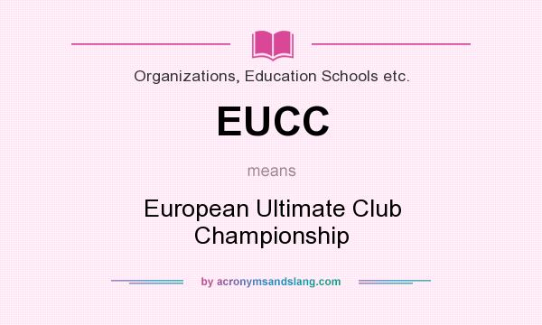 What does EUCC mean? It stands for European Ultimate Club Championship