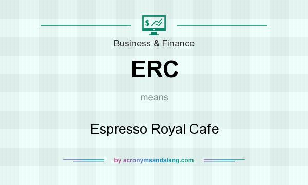 What does ERC mean? It stands for Espresso Royal Cafe