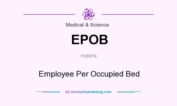 What does EPOB mean? It stands for Employee Per Occupied Bed