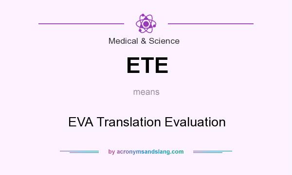 What does ETE mean? It stands for EVA Translation Evaluation