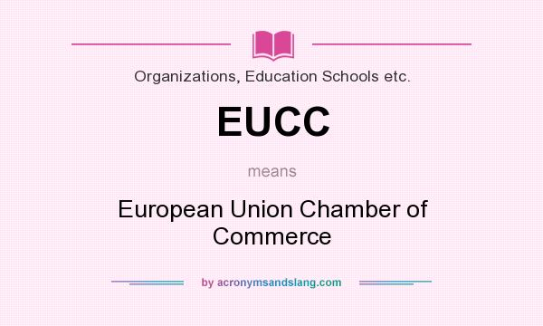 What does EUCC mean? It stands for European Union Chamber of Commerce