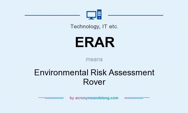 What does ERAR mean? It stands for Environmental Risk Assessment Rover