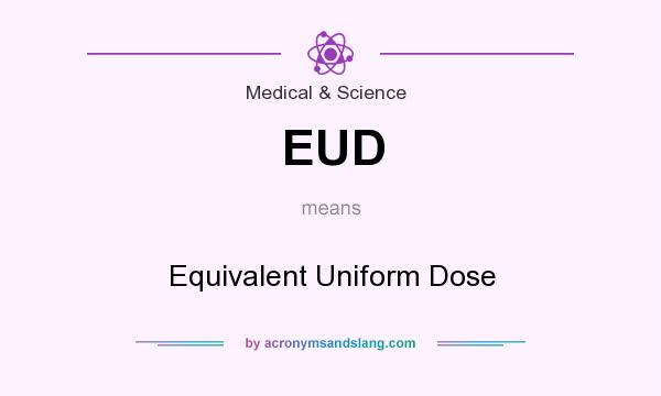 What does EUD mean? It stands for Equivalent Uniform Dose
