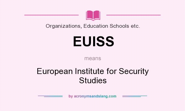 What does EUISS mean? It stands for European Institute for Security Studies