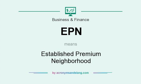 What does EPN mean? It stands for Established Premium Neighborhood