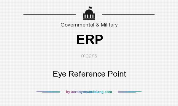 What does ERP mean? It stands for Eye Reference Point