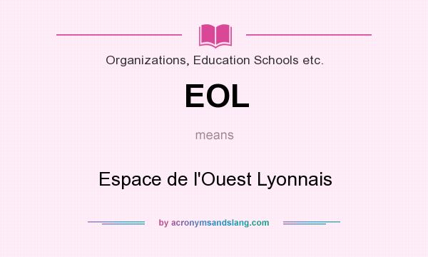 What does EOL mean? It stands for Espace de l`Ouest Lyonnais