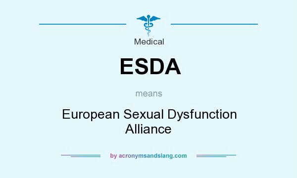 What does ESDA mean? It stands for European Sexual Dysfunction Alliance