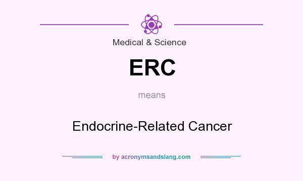 What does ERC mean? It stands for Endocrine-Related Cancer