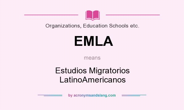What does EMLA mean? It stands for Estudios Migratorios LatinoAmericanos