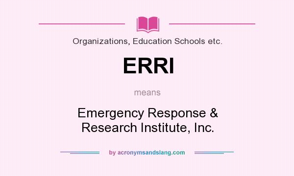 What does ERRI mean? It stands for Emergency Response & Research Institute, Inc.
