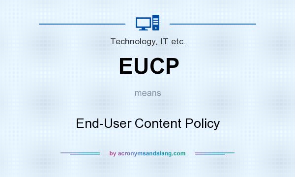 What does EUCP mean? It stands for End-User Content Policy