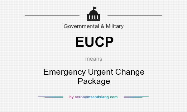 What does EUCP mean? It stands for Emergency Urgent Change Package