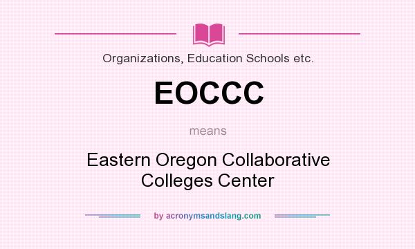 What does EOCCC mean? It stands for Eastern Oregon Collaborative Colleges Center