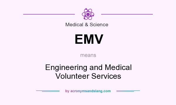What does EMV mean? It stands for Engineering and Medical Volunteer Services