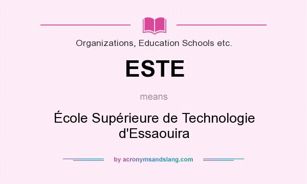 What does ESTE mean? It stands for École Supérieure de Technologie d`Essaouira