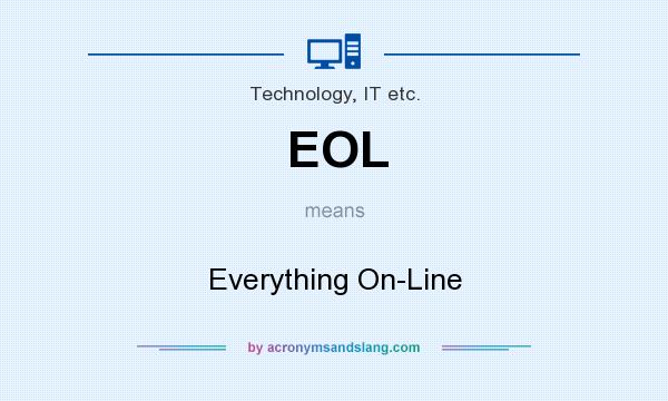 What does EOL mean? It stands for Everything On-Line