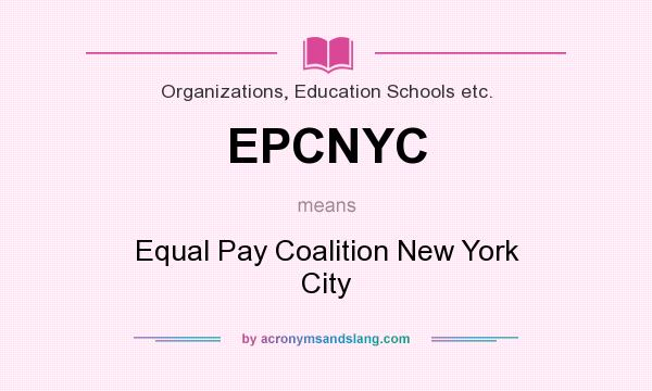 What does EPCNYC mean? It stands for Equal Pay Coalition New York City