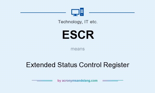 What does ESCR mean? It stands for Extended Status Control Register