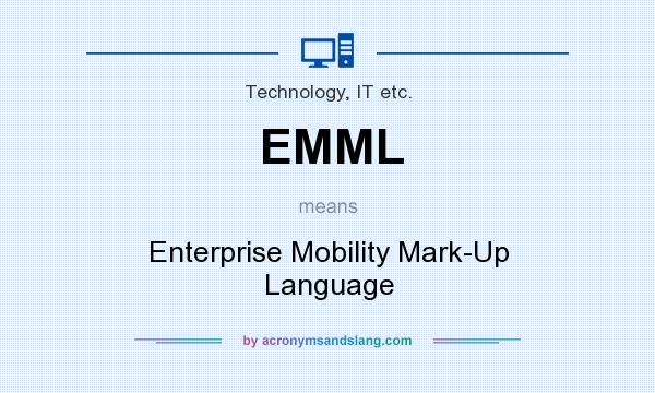 What does EMML mean? It stands for Enterprise Mobility Mark-Up Language