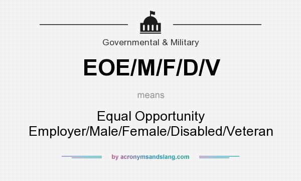 What does EOE/M/F/D/V mean? It stands for Equal Opportunity Employer/Male/Female/Disabled/Veteran