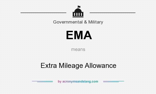 What does EMA mean? It stands for Extra Mileage Allowance