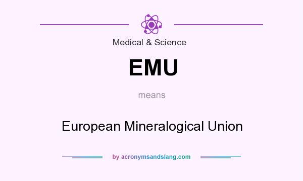 What does EMU mean? It stands for European Mineralogical Union