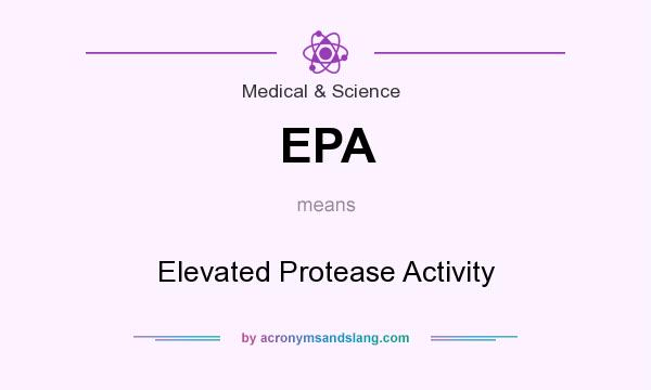What does EPA mean? It stands for Elevated Protease Activity