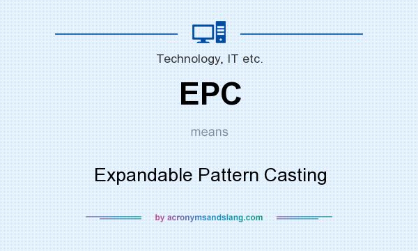 What does EPC mean? It stands for Expandable Pattern Casting