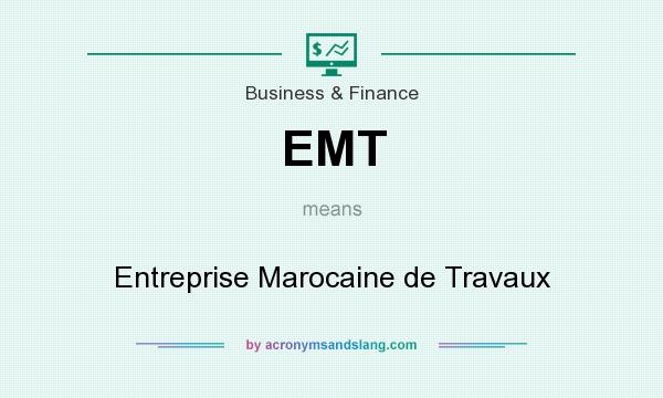 What does EMT mean? It stands for Entreprise Marocaine de Travaux