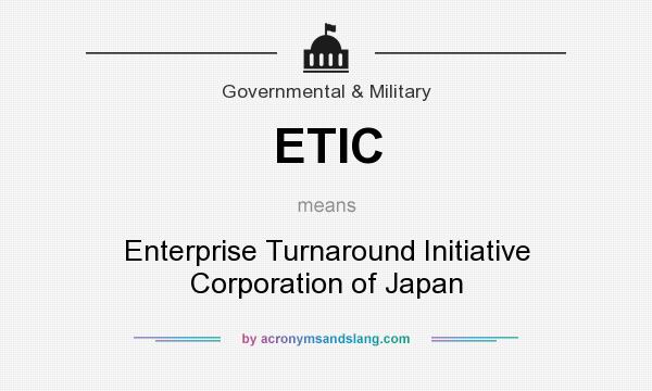 What does ETIC mean? It stands for Enterprise Turnaround Initiative Corporation of Japan