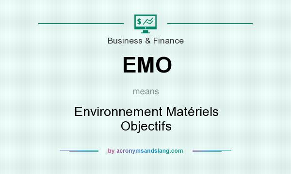 What does EMO mean? It stands for Environnement Matériels Objectifs