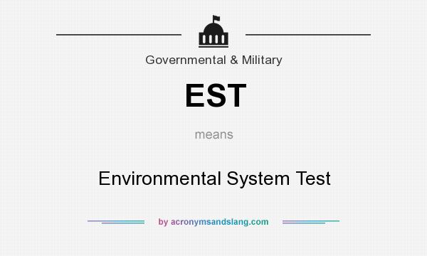 What does EST mean? It stands for Environmental System Test