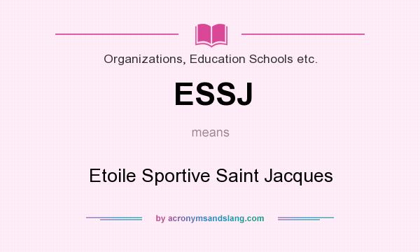 What does ESSJ mean? It stands for Etoile Sportive Saint Jacques