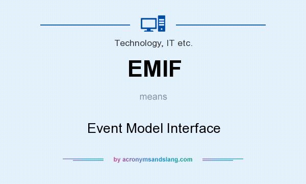 What does EMIF mean? It stands for Event Model Interface
