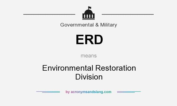 What does ERD mean? It stands for Environmental Restoration Division