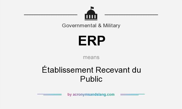 What does ERP mean? It stands for Établissement Recevant du Public