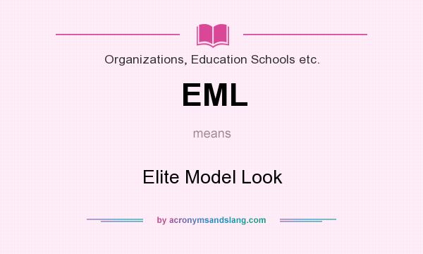 What does EML mean? It stands for Elite Model Look