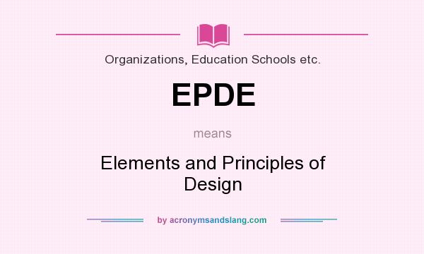 What does EPDE mean? It stands for Elements and Principles of Design