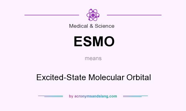 What does ESMO mean? It stands for Excited-State Molecular Orbital