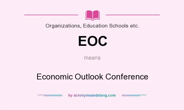 What does EOC mean? It stands for Economic Outlook Conference