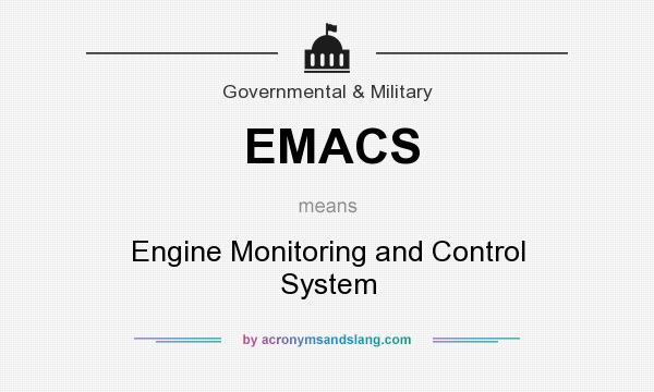 What does EMACS mean? It stands for Engine Monitoring and Control System
