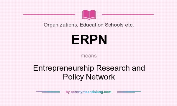 What does ERPN mean? It stands for Entrepreneurship Research and Policy Network