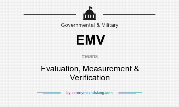 What does EMV mean? It stands for Evaluation, Measurement & Verification